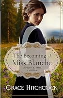 The Becoming of Miss Blanche: A Second Chance Historical Romance (Aprons & Veils) 1970675039 Book Cover
