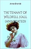 The Tenant of Wildfell Hall (annotated) (English Edition) - Anne Brontë 