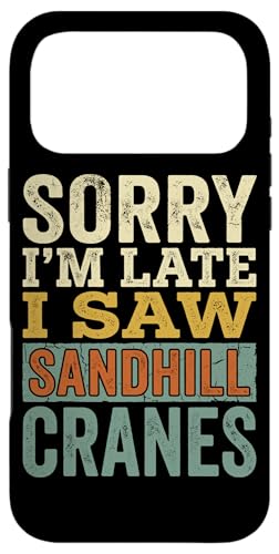 ���B���e�[�W Sorry Im Late I Saw Sandhill Cranes �X�}�z�P�[�X iPhone 17 Pro Max �p