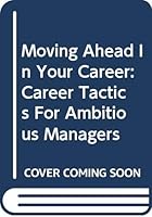 Moving Ahead with Your Career (Career Tactics) 0273607030 Book Cover