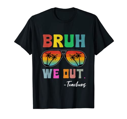 Bruh We Out Teacher Happy Last Day Of School Lunettes de soleil T-Shirt