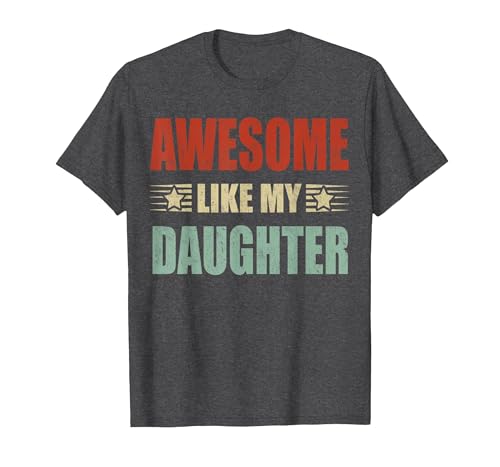 Image of Funny Parents' Day Quote, Awesome Like My Daughter, Cool Dad T-Shirt, Men, Dark Heather Grey, 5X-Large
