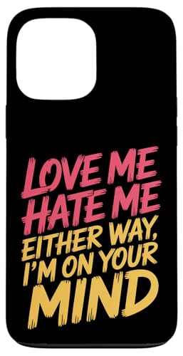 Love Me Hate Me Either Way I'm On Your Mind - �X�}�z�P�[�X iPhone 13 Pro Max �p