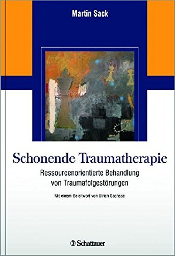 Schonende Traumatherapie: Ressourcenorientierte Behandlung von Traumafolgest??rungen by Martin Sack (2010-04-06)