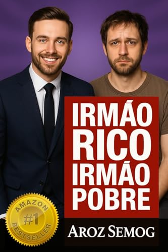 Irmão Rico, Irmão Pobre (como enriquecer, como sair das dívidas, ...