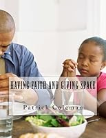 Having Faith and Giving Space 1542918480 Book Cover