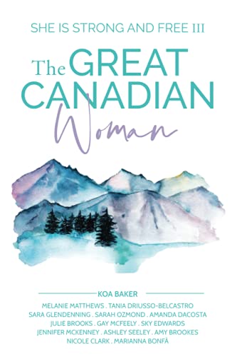 The Great Canadian Woman: She Is Strong and Free III
