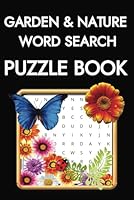 Garden and Nature Word Search Puzzle Book: 55 Puzzles for Calming and Relaxing Fun Inspired with Garden Themed Words B0F5QBFLMR Book Cover