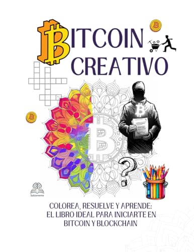 Bitcoin Creativo: Colorea, resuelve y aprende: el libro ideal para iniciarte en Bitcoin Y Blockchain (Mundo Tecnologico)