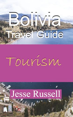 Bolivia Travel Guide: Tourism