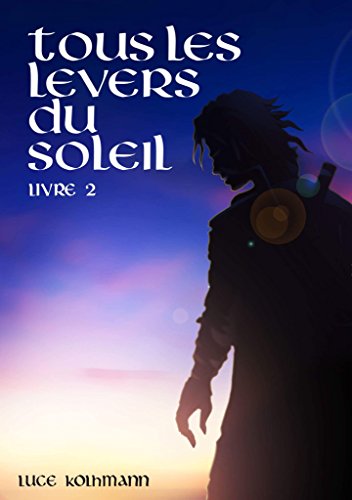 Télécharger Tous les levers du soleil Livre 2 livre En ligne