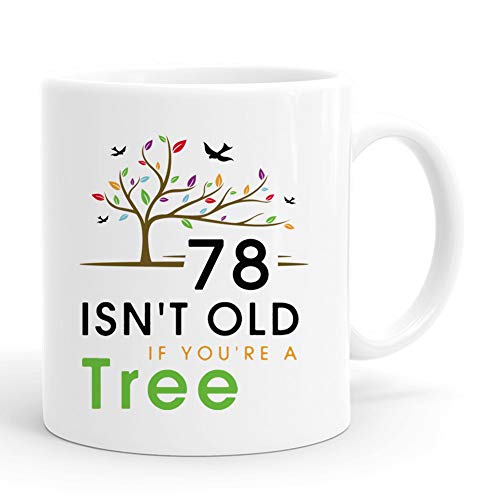joey 78th Birthday Gifts for Men,11 Ounces, Funny 78 is Not Old If You are A Tree Coffee Mugs,1941 78 Year Old Birthday Gifts for Him, Friend, Dad, Brother, Husband, Grandpa, Coworker