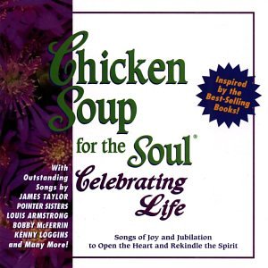 Various Artists - Chicken Soup For The Soul: Celebrating Life - Songs