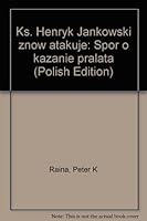 Ks. Henryk Jankowski "znów atakuje": Spór o kazanie prałata 8387689017 Book Cover