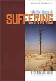 Into the Abyss of Suffering: A Catholic View