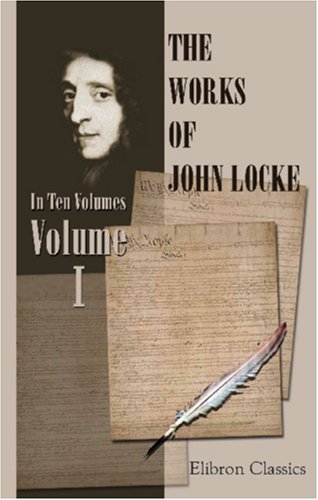 The Works of John Locke: Volume 1 1402172958 Book Cover