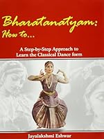 Bharatanatyam: How To…: A Step-by Step Approach To Learn The Classical Dance Form 8188827142 Book Cover