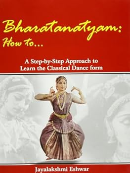 Hardcover Bharatanatyam: How To…: A Step-by Step Approach To Learn The Classical Dance Form Book