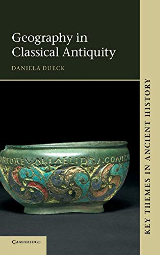 Geography in Classical Antiquity (Key Themes in Ancient History)