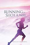 Running in Such a Way: Josh's Story (Walking the Walk)