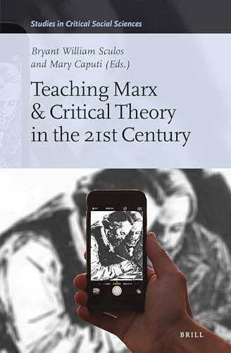 Teaching Marx & Critical Theory in the 21st Century (Studies in Critical Social Sciences, 140)