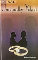 Be Not Unequally Yoked 1889200042 Book Cover