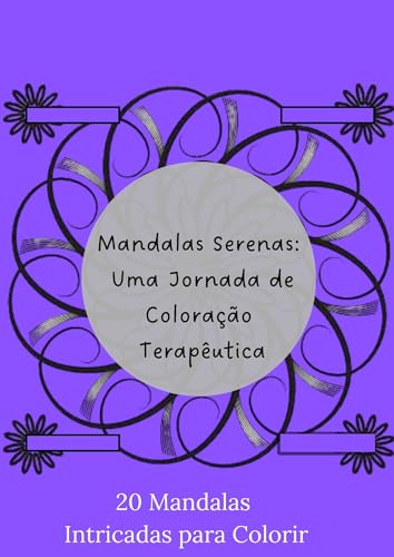Mandalas Serenas: Uma Jornada de Coloração Terapêutica: 20 Mandalas intricadas para colorir
