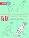 Draw 50 Dinosaurs and Other Prehistoric Animals: The Step-by-Step Way to Draw Tyrannosauruses, Woolly Mammoths, and Many More...