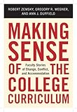 Making Sense of the College Curriculum: Faculty Stories of Change, Conflict, and Accommodation