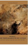 Julius II.: Der Tempelbaumeister des Vatikan: Ein Papst erfindet Rom neu und prägt die Welt - Francesco Romanoli 
