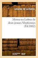 Minna Ou Lettres de Deux Jeunes V?nitiennes 232982145X Book Cover