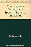 The Longman Dictionary of Spanish Grammar and Idioms (English and Spanish Edition)