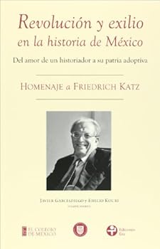 Paperback Revolucion y exilio en la historia de Mexico. Homenaje a Friedrich Katz (Spanish Edition) [Spanish] Book