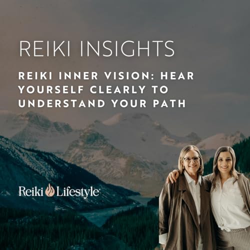 Reiki Inner Vision: Hear Yourself Clearly to Understand Your Path