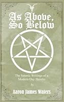 As Above, So Below: The Satanic Writings of a Modern-Day Heretic 154646879X Book Cover