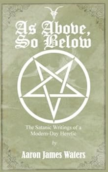 Paperback As Above, So Below: The Satanic Writings of a Modern-Day Heretic Book
