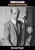 Cellist in Exile: A Portrait of Pablo Casals (English Edition)