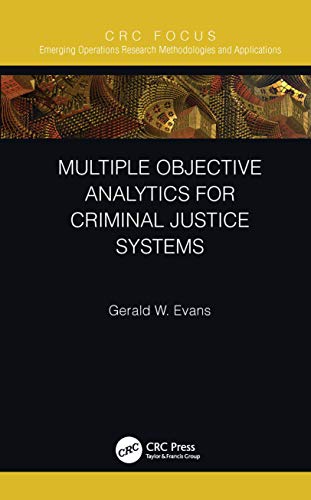 Multiple Objective Analytics for Criminal Justice Systems (Emerging Operations Research Methodologies and Applications) view 2
