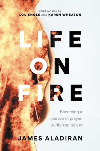 Life On Fire: Becoming a person of prayer, purity and power