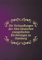 Die Verhandlungen des 10en Deutschen evangelischen Kirchentages zu Hamburg 5519218633 Book Cover