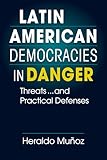 Latin American Democracies in Danger: Threats and Practical Defenses