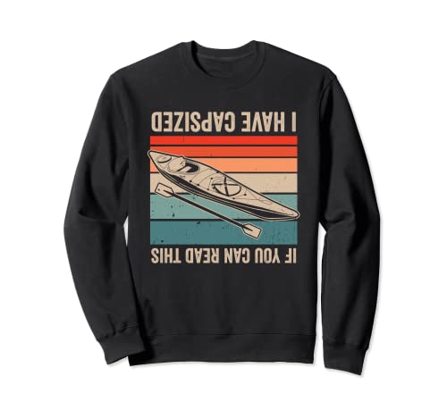 Si puedes leer esto, tengo volcado Kayak divertido Kayaker Sudadera