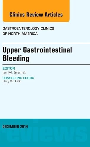 Upper Gastrointestinal Bleeding, An issue of Gastroenterology Clinics of North America (Volume 43-4) (The Clinics: Internal Medicine, Volume 43-4)