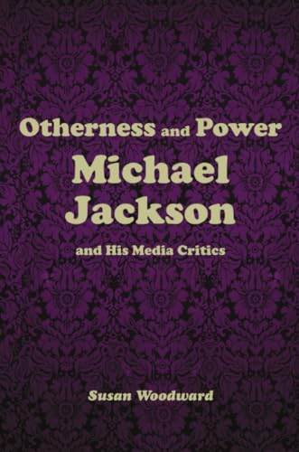 Otherness and Power: Michael Jackson and His Media Critics