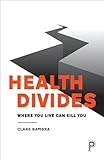 Health Divides: Where You Live Can Kill You