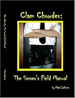 Clam Chowder: The Server's Field Manual 0974911313 Book Cover