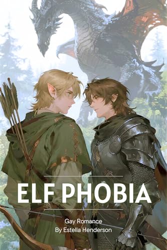 Gay Romance: Elf Phobia- A Dragon's Reluctant Quest for His Missing Elf Mate in a Magical World (Fantasy Gay Romance en) (English Edition)