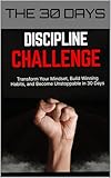 challenger 2  The 30 Days Discipline Challenge: Transform Your Life With Daily Habits & Powerful Self-Discipline Techniques (English Edition)