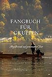 Fangbuch für Gruppen: Angelfreunde auf gemeinsamer Tour | Fangbuch für Gruppen | Angler | Angeltouren | Angelurlaub | Notizbuch | Team | Männer | Fangbuch Angeln