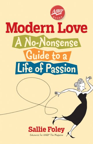 Modern Love: A No-Nonsense Guide to a Life of Passion (AARP®)